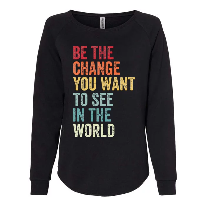 Be The Change You Want To See In The World Equality Womens California Wash Sweatshirt