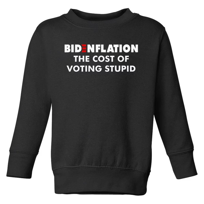 Bidenflation The Cost Of Voting Stupid Funny Biden flation Toddler Sweatshirt