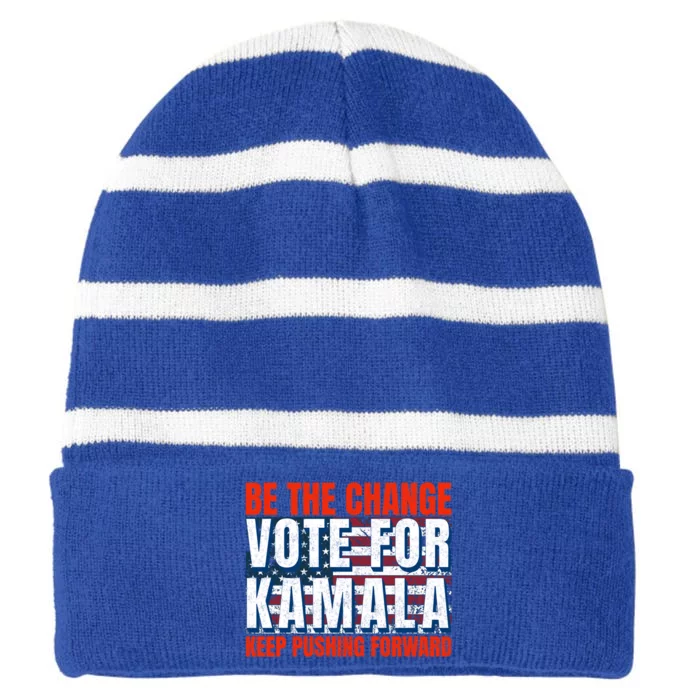 Be The Change Vote For Kamala Keep Pushing Forward Harris 47 Gift Striped Beanie with Solid Band