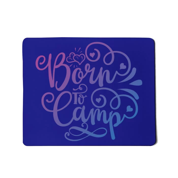 Born To Camp Nice Camping Décor Theme Cool Gift Mousepad