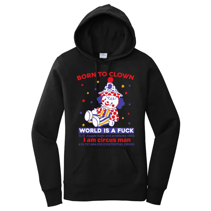 Born To Clown World Is A Fuck I Am Circus Man Clowncore Women's Pullover Hoodie