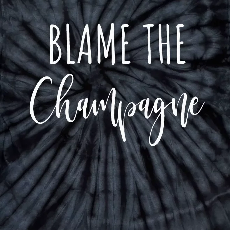 Blame The Champagne Funny Party Drinking Tie-Dye T-Shirt