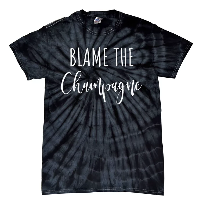 Blame The Champagne Funny Party Drinking Tie-Dye T-Shirt