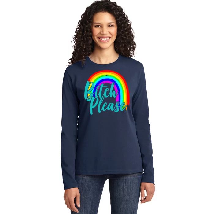 B*tch Please Rainbow Ladies Long Sleeve Shirt