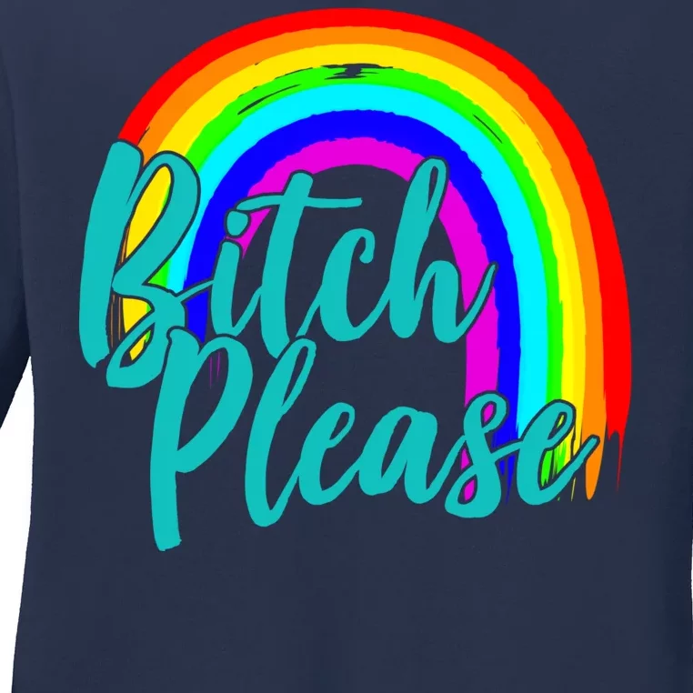 B*tch Please Rainbow Ladies Long Sleeve Shirt