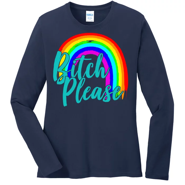 B*tch Please Rainbow Ladies Long Sleeve Shirt