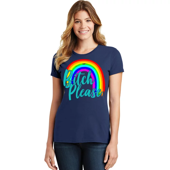 B*tch Please Rainbow Women's T-Shirt