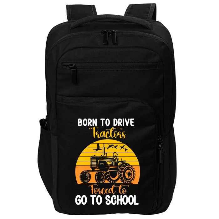 Born To Drive Tractors Forced To Go To School Impact Tech Backpack