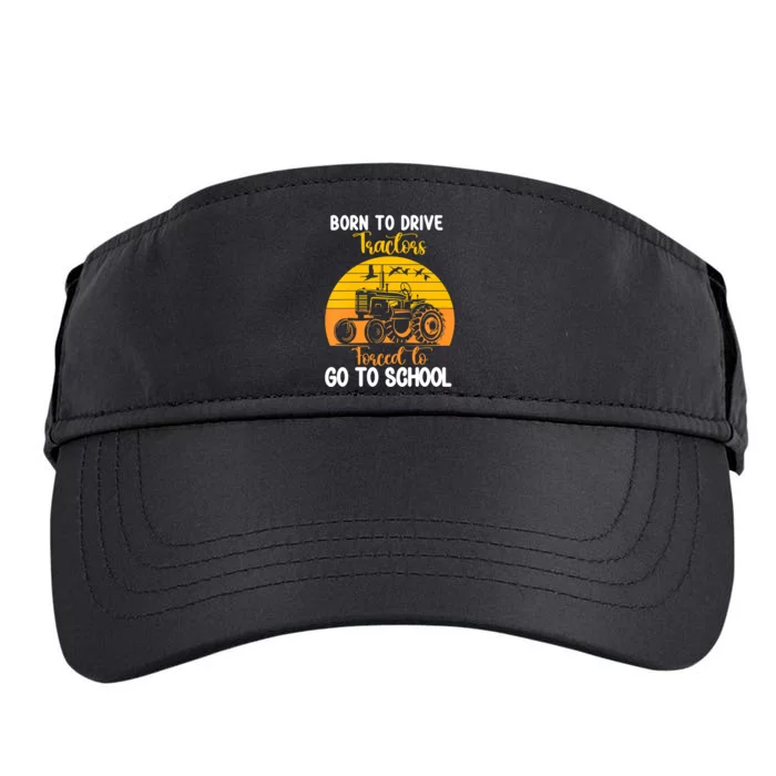 Born To Drive Tractors Forced To Go To School Adult Drive Performance Visor