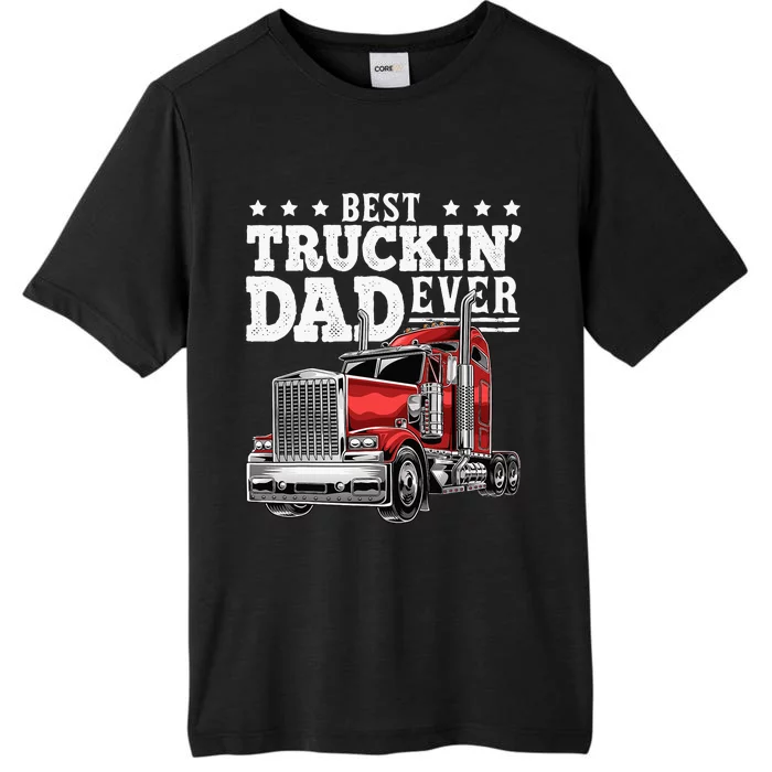 Best Truckin Dad Ever Big Rig Trucker Fathers Day ChromaSoft Performance T-Shirt