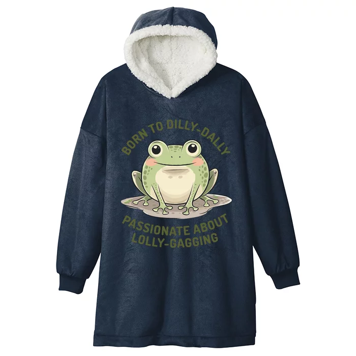 Born To Dilly Dally Funny Green Frog Meme Hooded Wearable Blanket