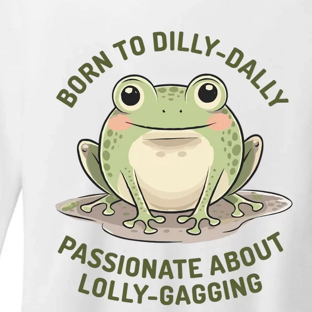 Born To Dilly Dally Funny Green Frog Meme Womens CVC Long Sleeve Shirt