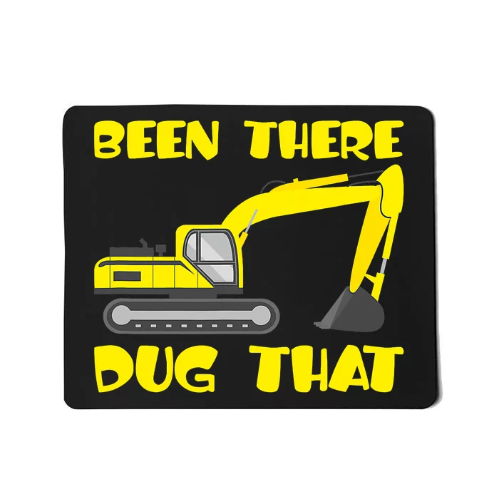 Been There Dug That, Funny Excavator Operator Mousepad