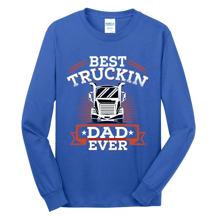 Best Trucking Dad Ever Big Rig Trucker Truck Driver Gift Tall Long Sleeve T-Shirt