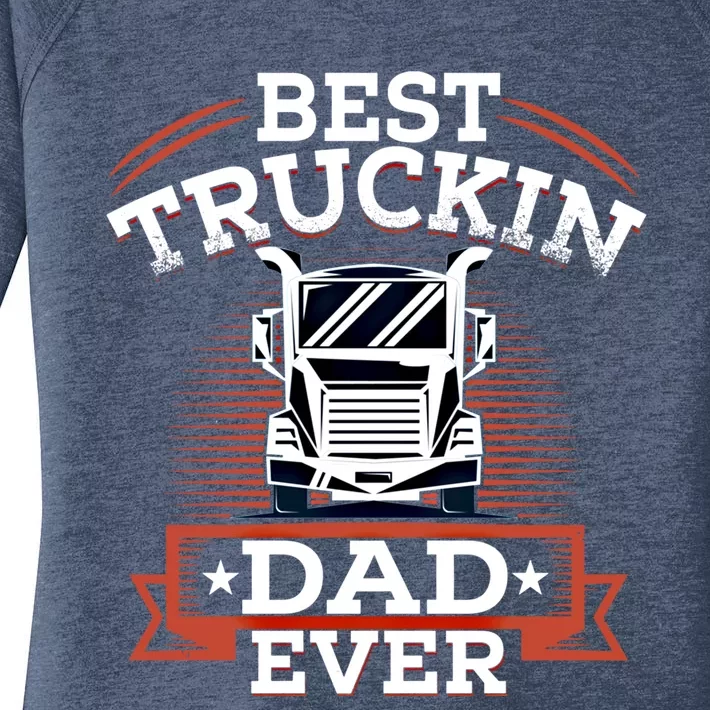 Best Trucking Dad Ever Big Rig Trucker Truck Driver Gift Women's Perfect Tri Tunic Long Sleeve Shirt