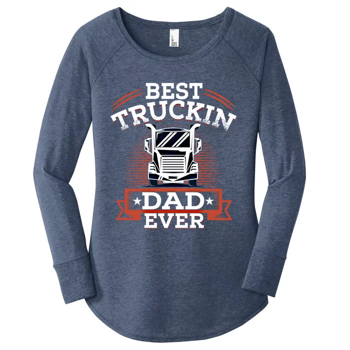 Best Trucking Dad Ever Big Rig Trucker Truck Driver Gift Women's Perfect Tri Tunic Long Sleeve Shirt