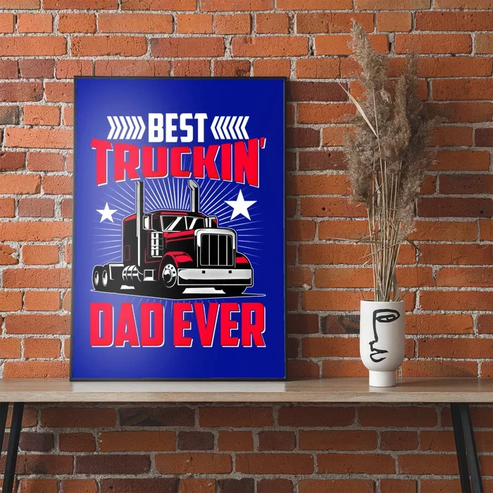 Best Trucking Dad Ever Trucker Funny Truck Driver Father Great Gift Poster