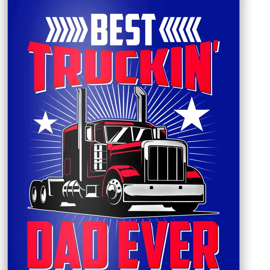 Best Trucking Dad Ever Trucker Funny Truck Driver Father Great Gift Poster