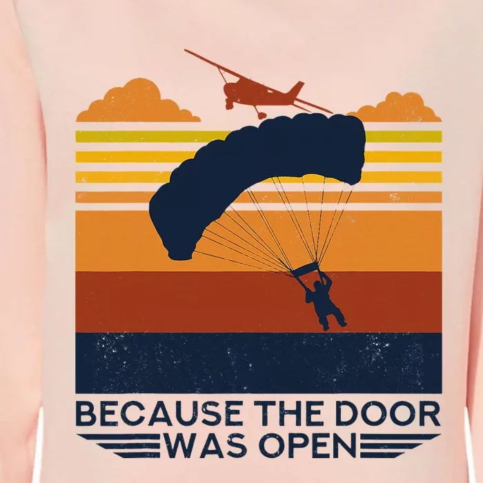 Because The Door Was Open Parachuting Skydiving Womens California Wash Sweatshirt