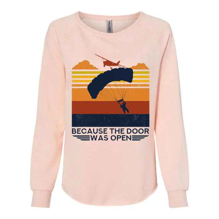 Because The Door Was Open Parachuting Skydiving Womens California Wash Sweatshirt