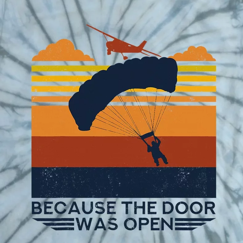 Because The Door Was Open Parachuting Skydiving Tie-Dye T-Shirt