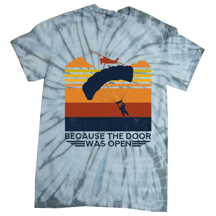 Because The Door Was Open Parachuting Skydiving Tie-Dye T-Shirt