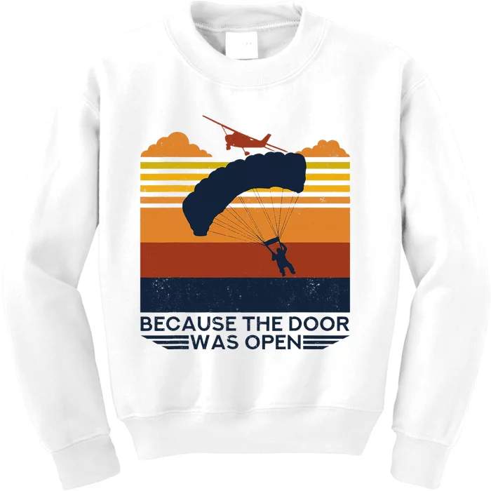 Because The Door Was Open Parachuting Skydiving Kids Sweatshirt