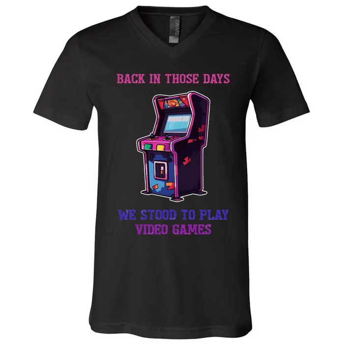 Back Those Days Stood To Play Video Games Gamer Retro Arcade V-Neck T-Shirt