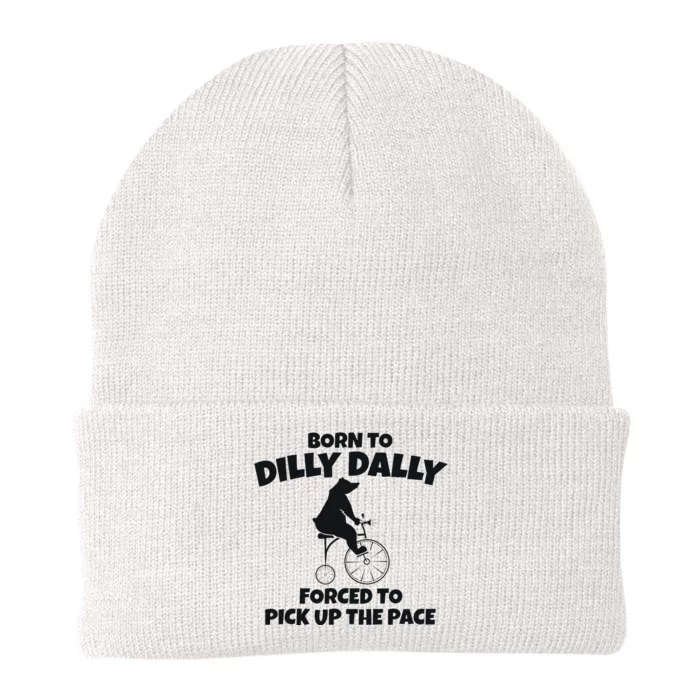 Born To Dilly Dally Forced To Pick Up The Pace Bear Knit Cap Winter Beanie