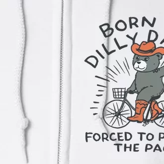 Born To Dilly Dally Forced To Pick Up The Pace Full Zip Hoodie