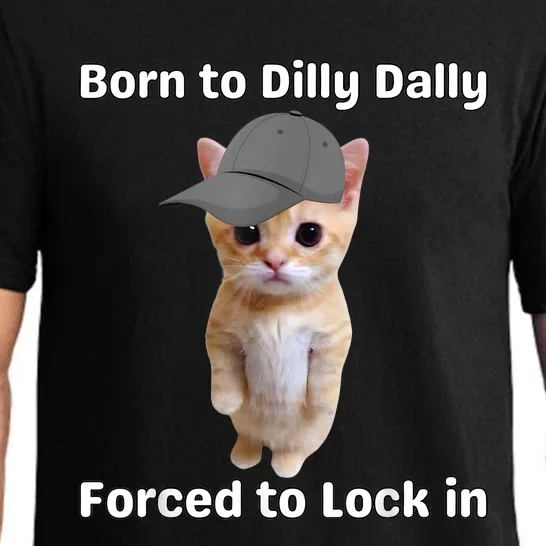 Born To Dilly Dally Forced To Lock In Cat Pajama Set