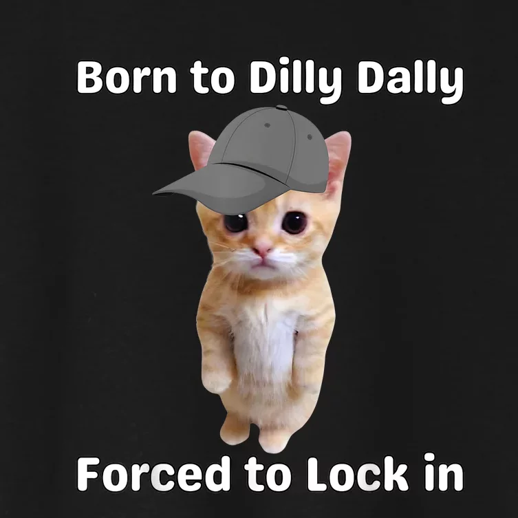 Born To Dilly Dally Forced To Lock In Cat Women's Crop Top Tee