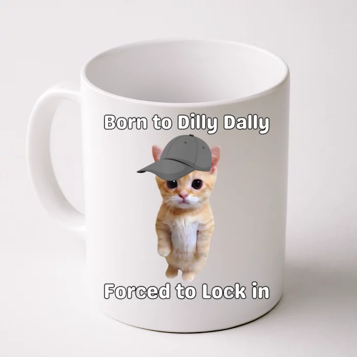 Born To Dilly Dally Forced To Lock In Cat Front & Back Coffee Mug