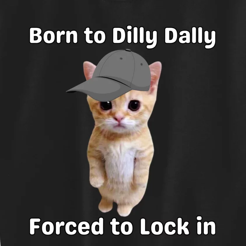 Born To Dilly Dally Forced To Lock In Cat Kids Sweatshirt