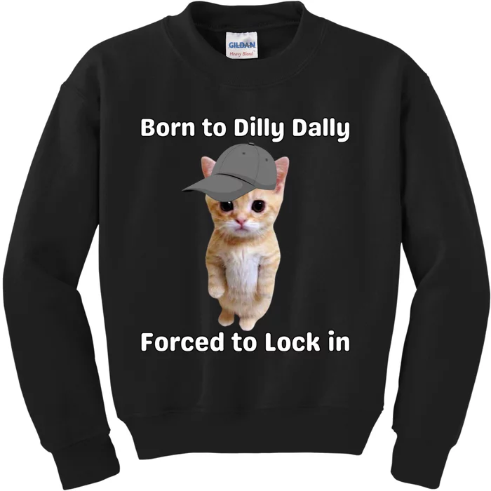 Born To Dilly Dally Forced To Lock In Cat Kids Sweatshirt