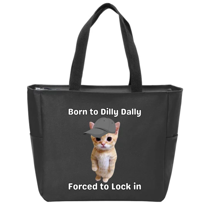 Born To Dilly Dally Forced To Lock In Cat Zip Tote Bag