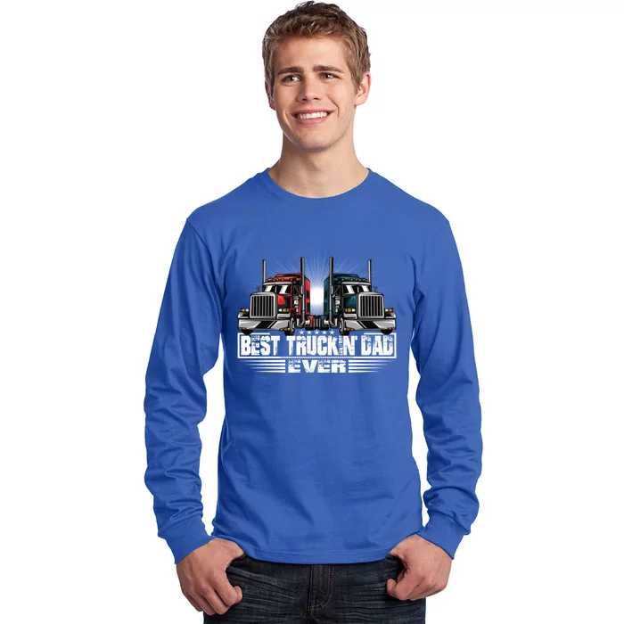 Best Truckin Dad Ever Truck Driver Gift Long Sleeve Shirt