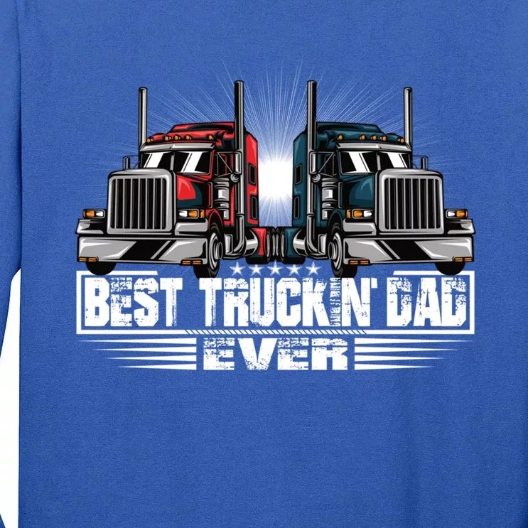 Best Truckin Dad Ever Truck Driver Gift Tall Long Sleeve T-Shirt