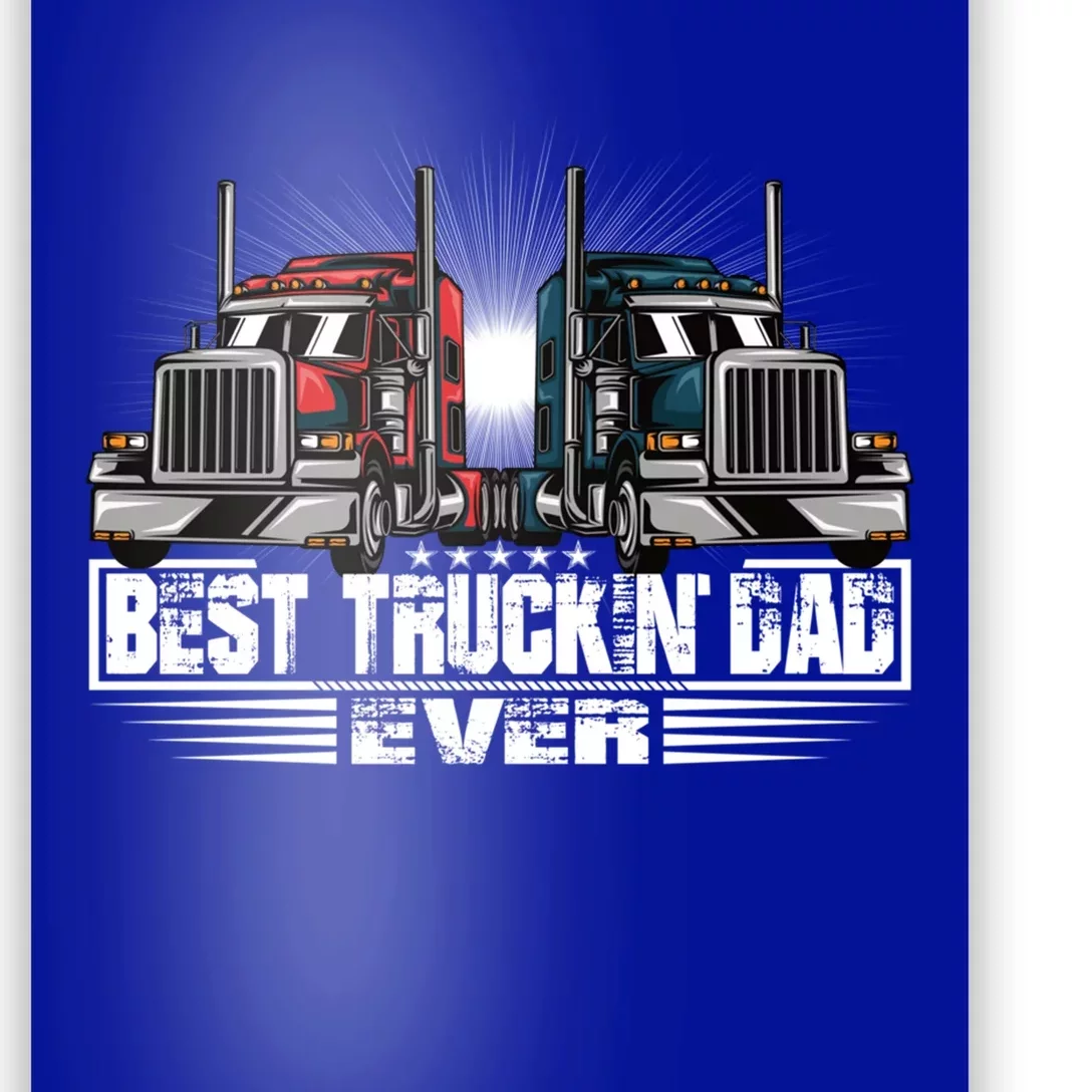 Best Truckin Dad Ever Truck Driver Gift Poster