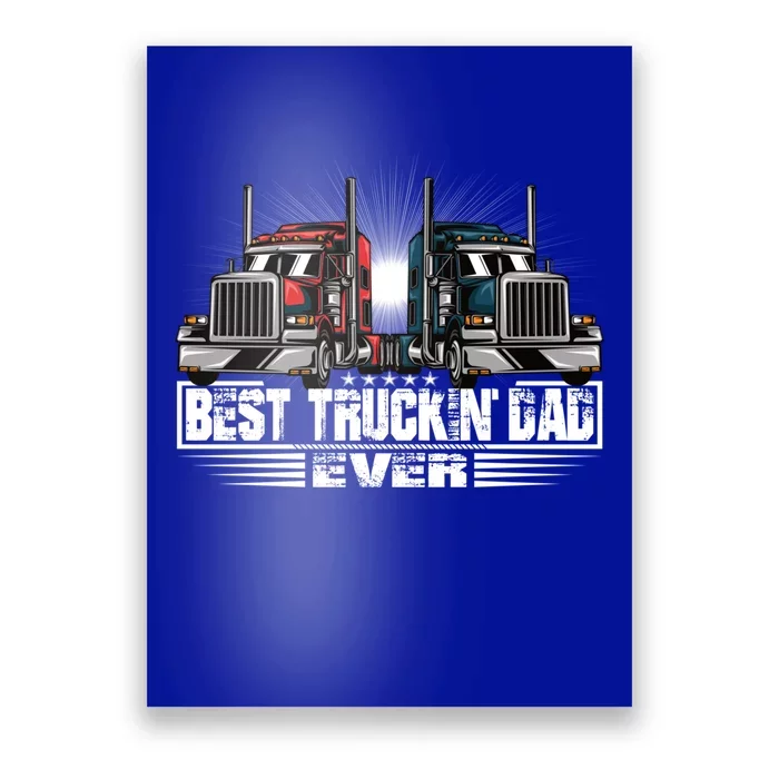 Best Truckin Dad Ever Truck Driver Gift Poster