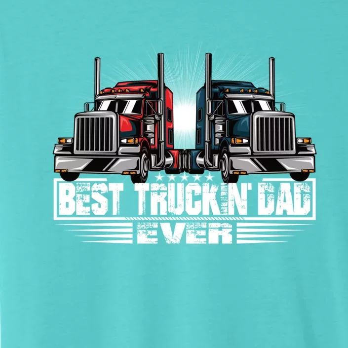 Best Truckin Dad Ever Truck Driver Gift ChromaSoft Performance T-Shirt