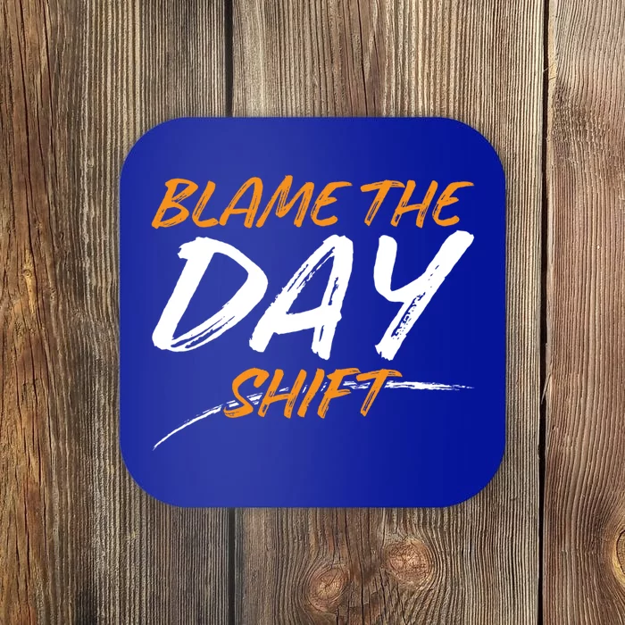 Blame The Day Shifmeaningful Gift Novelty Great Gift For Employees Great Gift Coaster