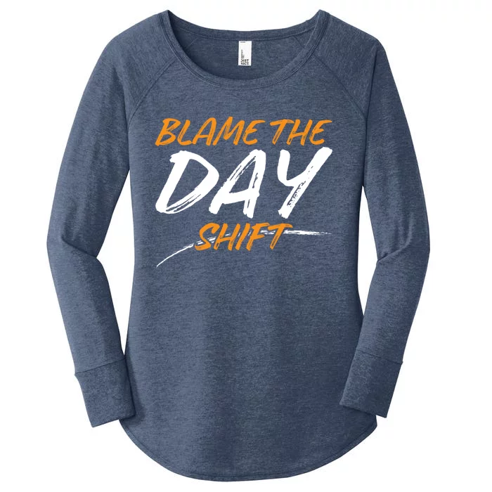 Blame The Day Shifmeaningful Gift Novelty Great Gift For Employees Great Gift Women's Perfect Tri Tunic Long Sleeve Shirt