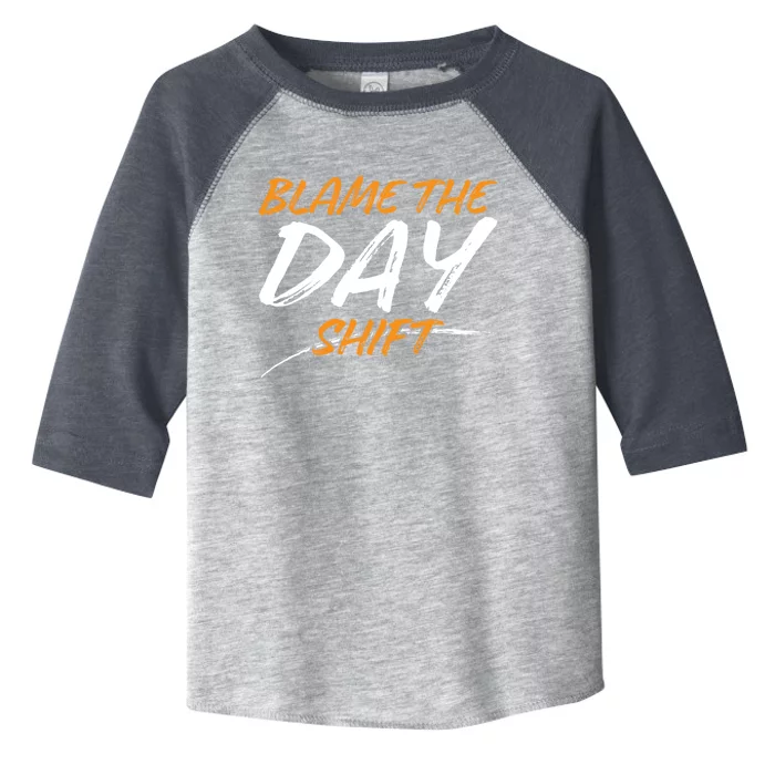 Blame The Day Shifmeaningful Gift Novelty Great Gift For Employees Great Gift Toddler Fine Jersey T-Shirt