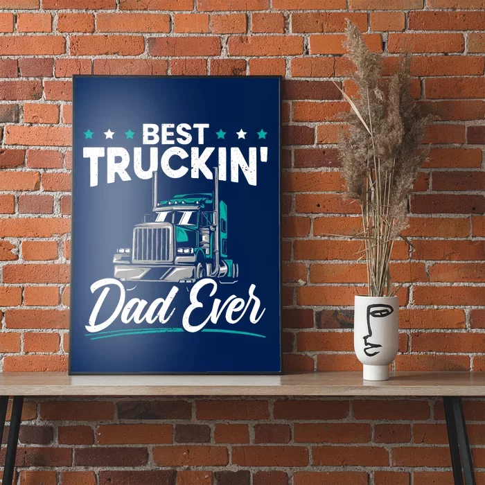 Best Trucking Dad Ever For A Trucker Dad Fathers Day Poster