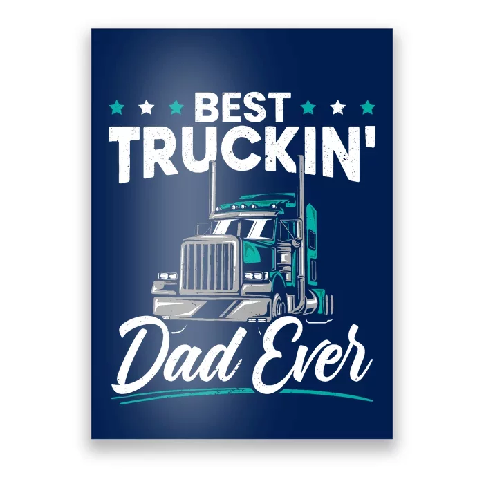 Best Trucking Dad Ever For A Trucker Dad Fathers Day Poster