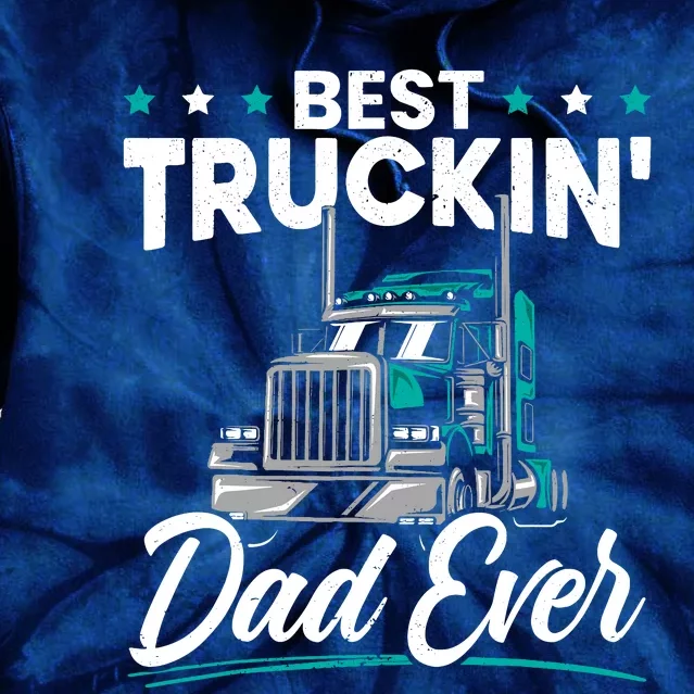 Best Trucking Dad Ever For A Trucker Dad Fathers Day Tie Dye Hoodie