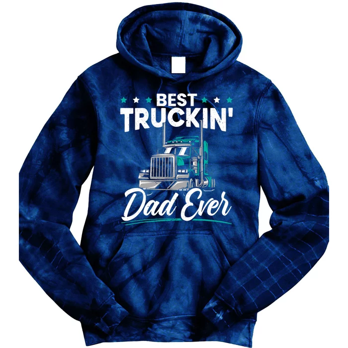 Best Trucking Dad Ever For A Trucker Dad Fathers Day Tie Dye Hoodie