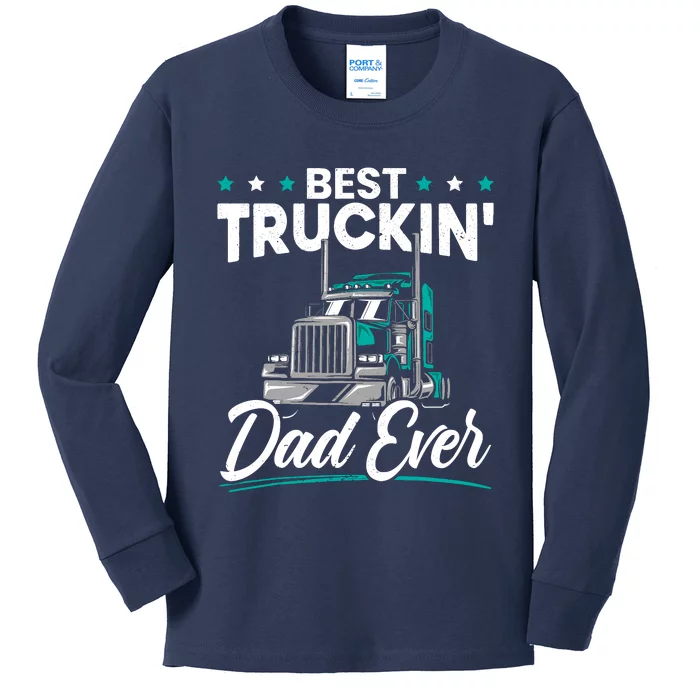 Best Trucking Dad Ever For A Trucker Dad Fathers Day Kids Long Sleeve Shirt