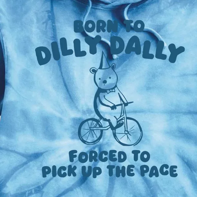 Born To Dilly Dally Tie Dye Hoodie